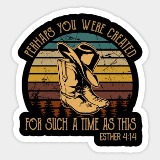 Perhaps You Were Created For Such A Time As This Cowboy Boots Sticker